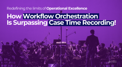 Redefining the limits of Operational Excellence – How Workflow Orchestration is surpassing Case Time Recording